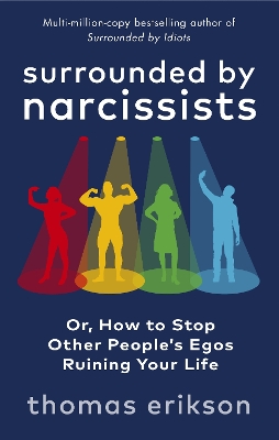 Surrounded by Narcissists: Or, How to Stop Other People's Egos Ruining Your Life book