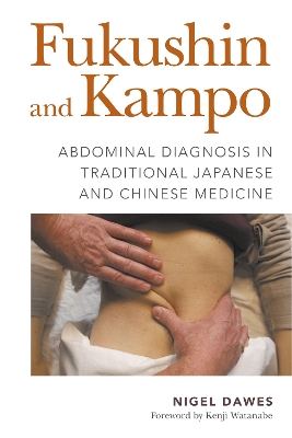 Fukushin and Kampo: Abdominal Diagnosis in Traditional Japanese and Chinese Medicine book