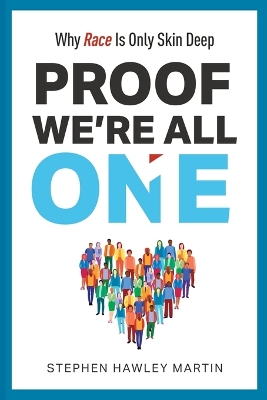 Proof We're All One: Why Race Is Only Skin Deep book