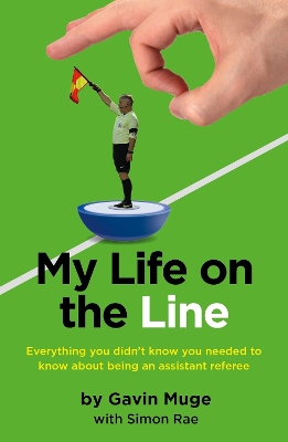 My Life on the Line: Everything you didn't know you needed to know about being an assistant referee book