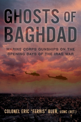 Ghosts of Baghdad: Marine Corps Gunships on the Opening Days of the Iraq War book