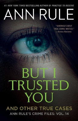 But I Trusted You: Ann Rule's Crime Files #14: Volume 14 book