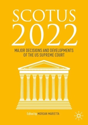 SCOTUS 2022: Major Decisions and Developments of the US Supreme Court book