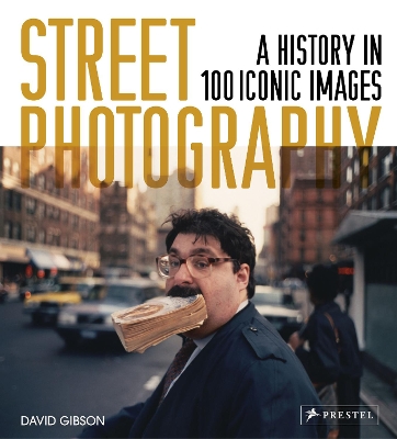 Street Photography: A History in 100 Iconic Photographs book