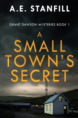 A Small Town's Secret by A E Stanfill