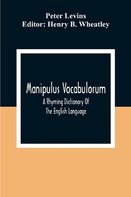 Manipulus Vocabulorum: A Rhyming Dictionary Of The English Language book