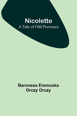 Nicolette: a tale of old Provence book