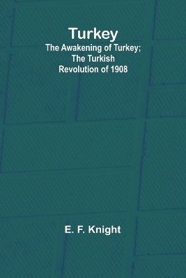 Turkey; the Awakening of Turkey; the Turkish Revolution of 1908 book