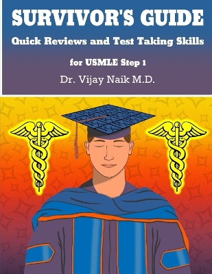 SURVIVOR'S GUIDE Quick Reviews and Test Taking Skills for USMLE STEP 1: Survivors Exam Prep book