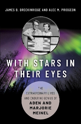 With Stars in Their Eyes: The Extraordinary Lives and Enduring Genius of Aden and Marjorie Meinel book