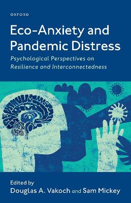 Eco-Anxiety and Pandemic Distress: Psychological Perspectives on Resilience and Interconnectedness book