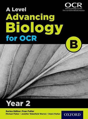 A Level Advancing Biology for OCR Year 2 Student Book (OCR B) book