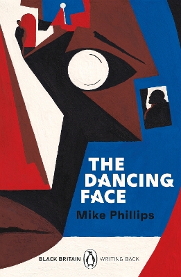 The Dancing Face: A collection of rediscovered works celebrating Black Britain curated by Booker Prize-winner Bernardine Evaristo by Mike Phillips