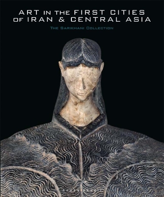 Art in the First Cities of Iran and Central Asia: The Sarikhani Collection book