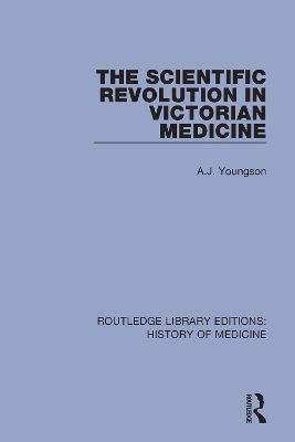 The Scientific Revolution in Victorian Medicine by A.J. Youngson