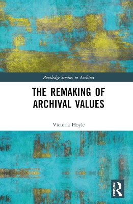 The Remaking of Archival Values book