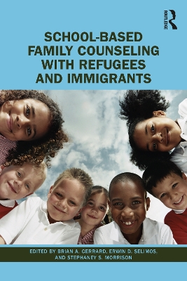 School-Based Family Counseling with Refugees and Immigrants by Brian A. Gerrard