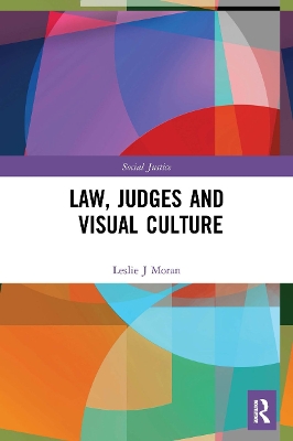 Law, Judges and Visual Culture by Leslie J Moran