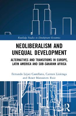 Neoliberalism and Unequal Development: Alternatives and Transitions in Europe, Latin America and Sub-Saharan Africa book