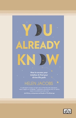 You Already Know: How to access your intuition and find your divine life path by Helen Jacobs