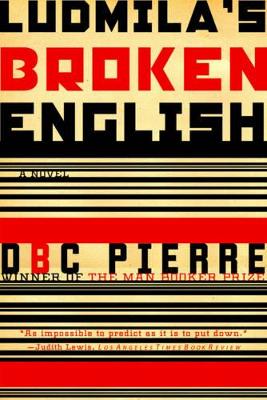 Ludmila's Broken English by DBC Pierre