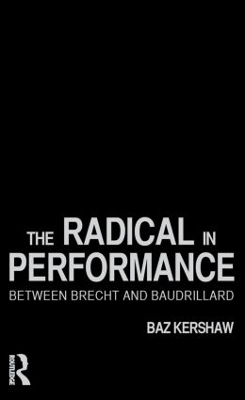 The Radical in Performance by Baz Kershaw