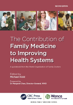 The The Contribution of Family Medicine to Improving Health Systems: A Guidebook from the World Organization of Family Doctors by Michael Kidd