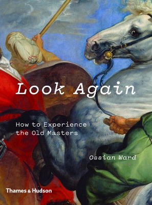 Look Again: How to Experience the Old Masters book
