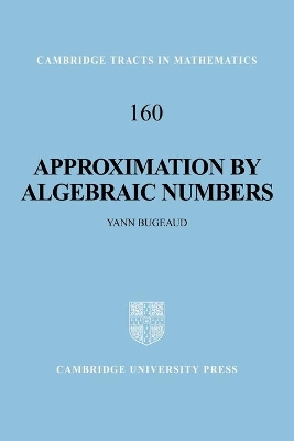 Approximation by Algebraic Numbers by Yann Bugeaud