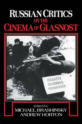 Russian Critics on the Cinema of Glasnost by Michael Brashinsky