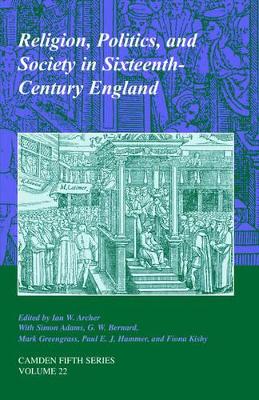 Religion, Politics, and Society in Sixteenth-Century England by Ian W. Archer