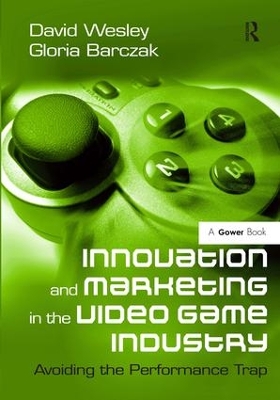Innovation and Marketing in the Video Game Industry by David Wesley