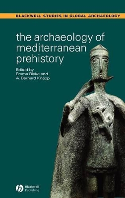 The Archaeology of Mediterranean Prehistory by Emma Blake