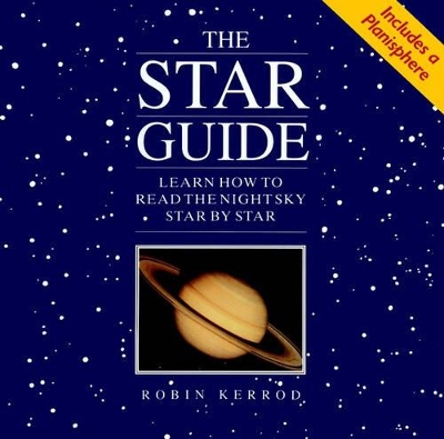 The Star Guide: Learn How to Read the Night Sky Star by Star book