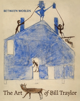 Between Worlds: The Art of Bill Traylor book