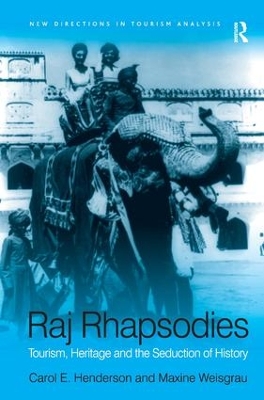 Raj Rhapsodies: Tourism, Heritage and the Seduction of History book