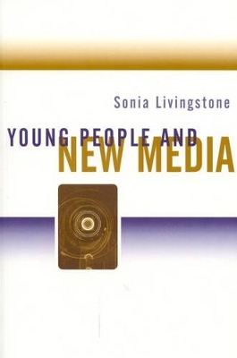 Young People and New Media by Sonia Livingstone