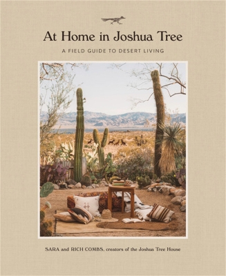 At Home in Joshua Tree: A Field Guide to Desert Living book