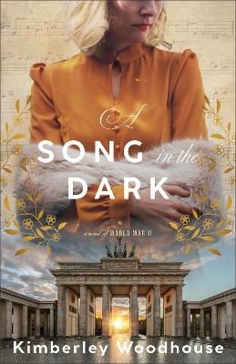 A Song in the Dark: A Novel of World War II book