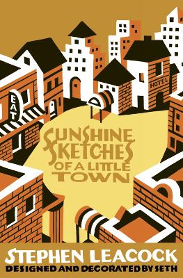 Sunshine Sketches Of A Little Town by Stephen Leacock