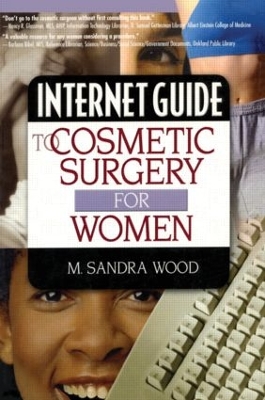 Internet Guide to Cosmetic Surgery for Women by M Sandra Wood