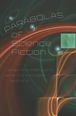 Parabolas of Science Fiction by Brian Attebery