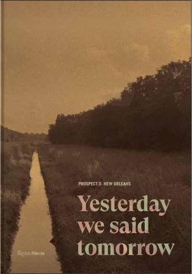 Prospect.5 New Orleans: Yesterday we said tomorrow book