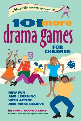 101 More Drama Games for Children by Paul Rooyackers