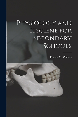 Physiology and Hygiene for Secondary Schools book