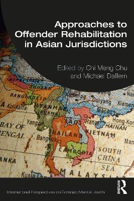 Approaches to Offender Rehabilitation in Asian Jurisdictions by Chi Meng Chu