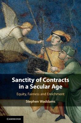 Sanctity of Contracts in a Secular Age: Equity, Fairness and Enrichment book