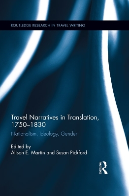 Travel Narratives in Translation, 1750-1830: Nationalism, Ideology, Gender by Alison Martin