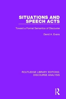 Situations and Speech Acts: Toward a Formal Semantics of Discourse by David A. Evans