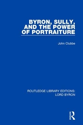 Byron, Sully, and the Power of Portraiture by John Clubbe